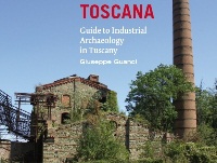 Archeologia industriale: la guida ai siti della Toscana